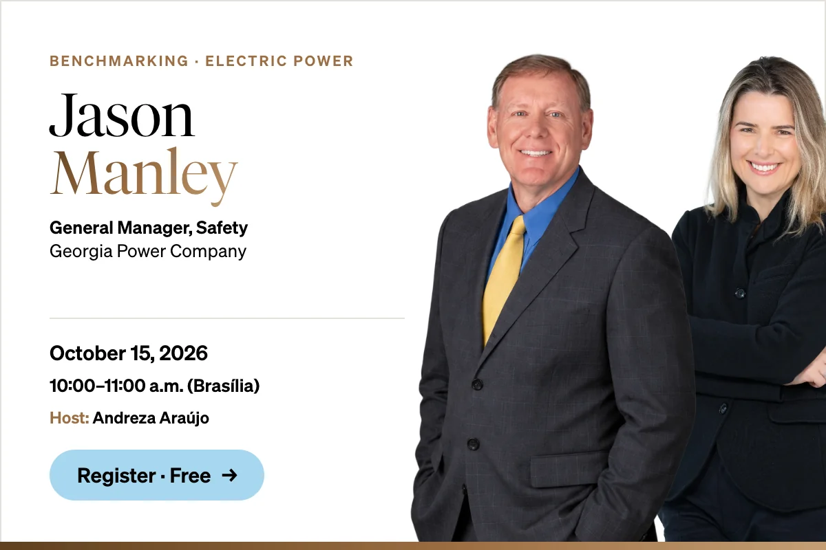 Benchmarking · Electric power. Jason Manley, General Manager, Safety, Georgia Power Company, with host Andreza Araújo. October 15, 2026, 10:00–11:00 a.m. (Brasília). Register, free.