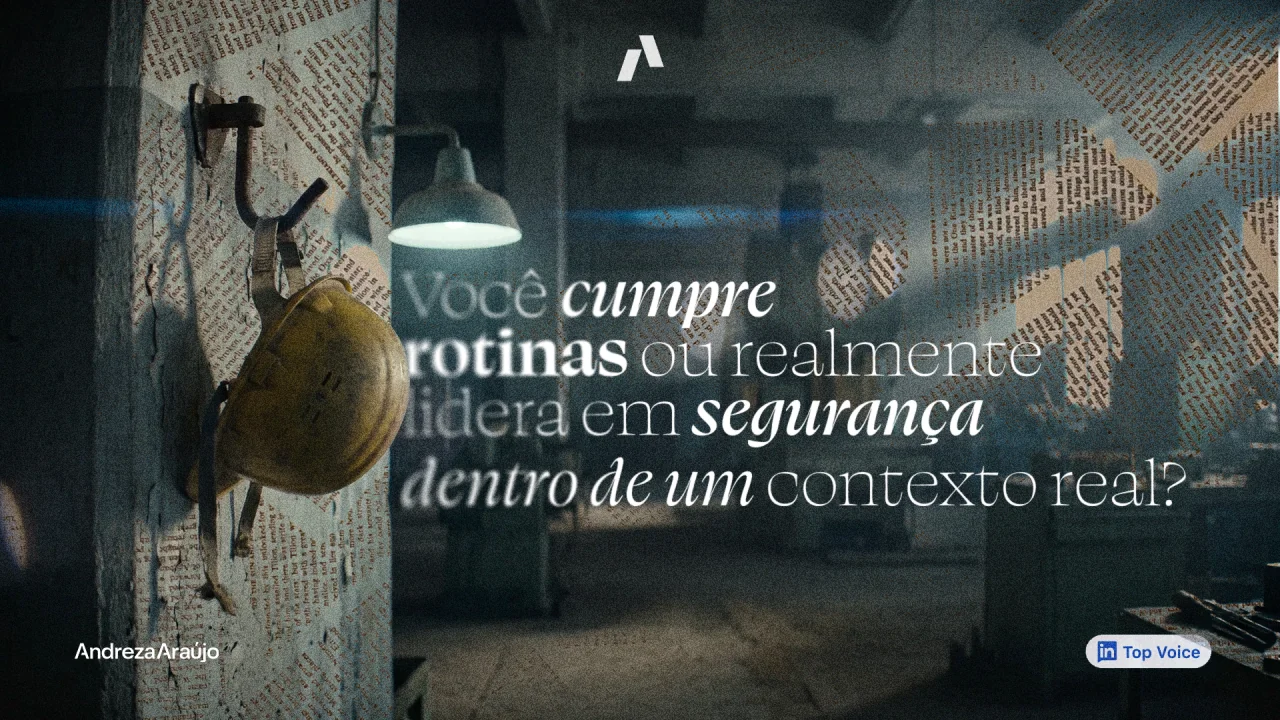 Você cumpre rotinas ou realmente lidera em segurança dentro de um contexto real?